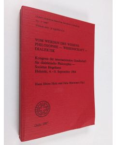 käytetty kirja Vom Werden des Wissens : Philosophie - Wissenschaft - Dialektik : Kongress der internationalen Gesellschaft für dialektische Philosophie - Societas Hegeliana, Helsinki, 4.-8. September 1984