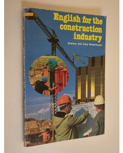 Kirjailijan Graham Waterhouse käytetty kirja English for the construction industry