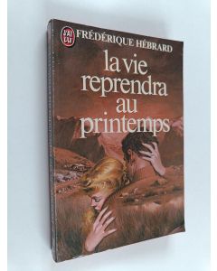 Kirjailijan Frédérique Hébrard käytetty kirja La vie reprendra au printemps : roman
