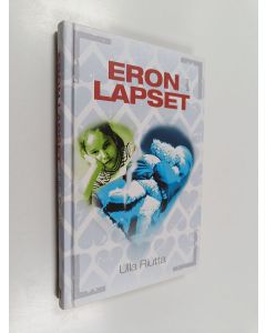 Kirjailijan Ulla Riutta käytetty kirja Eron lapset : eronneiden vanhempien lapset kertovat eron seurauksista elämässään ja selviytymisestään (ERINOMAINEN)
