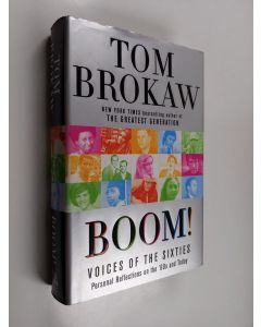 Kirjailijan Tom Brokaw käytetty kirja Boom! : voices of the sixties