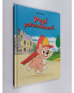 Kirjailijan Pirjo Helasti käytetty kirja Pepi palomiehenä : Disneyn satulukemisto