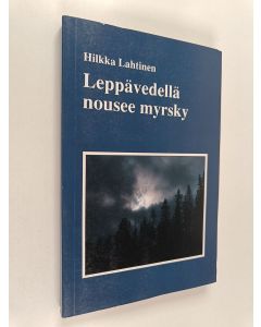 Kirjailijan Hilkka Lahtinen käytetty kirja Leppävedellä nousee myrsky