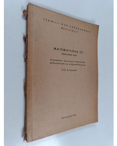 Kirjailijan Kalle Väisälä käytetty kirja Matematiikka 3 : edellinen osa : useamman muuttujan funktioiden differentiaali- ja integraalilaskenta
