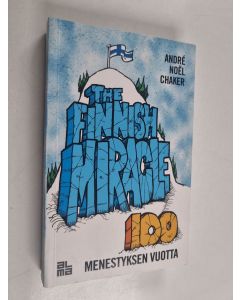 Kirjailijan Andre Noel Chaker käytetty kirja The Finnish miracle : 100 menestyksen vuotta