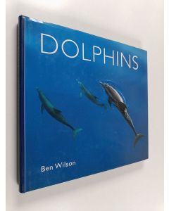 Kirjailijan Ben Wilson käytetty kirja Dolphins