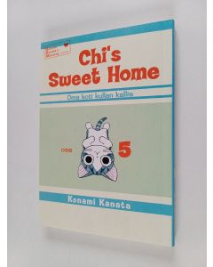 Kirjailijan Kanata Konami käytetty kirja Chi's sweet home : oma koti kullan kallis 5