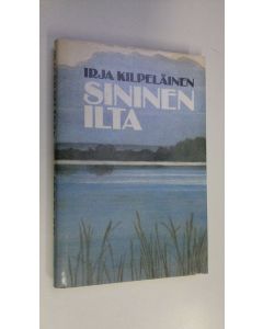 Kirjailijan Irja Kilpeläinen käytetty kirja Sininen ilta