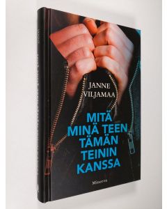 Kirjailijan Janne Viljamaa uusi kirja Mitä minä teen tämän teinin kanssa (UUSI)