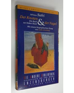 Kirjailijan Adriano Sofri käytetty teos Der Knoten und der Nagel : Ein Buch zur linken Hand ; Mit einem biographischen essay von Carlo Ginzburg (ERINOMAINEN)
