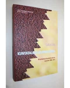 Kirjailijan Heikki Helin käytetty kirja Kuntatalousjournalismia : kirjoituksia kuntataloudesta vuosilta 1980-2013