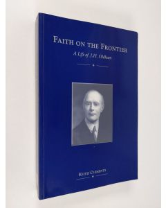 Kirjailijan Keith Clements käytetty kirja Faith on the Frontier : A Life of J. H. Oldham