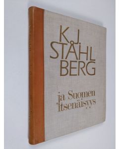 Kirjailijan K. J. Ståhlberg käytetty kirja K. J. Ståhlberg ja Suomen itsenäisyys