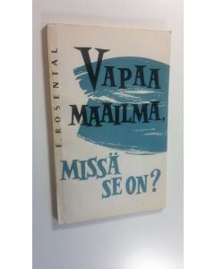 Kirjailijan E. Rosental käytetty kirja Vapaa maailma, missä se on