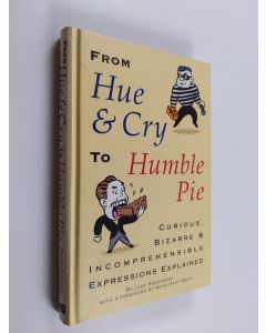 Kirjailijan Judy Parkinson käytetty kirja From Hue and Cry to Humble Pie - Curious, Bizarre, and Incomprehensible Expressions Explained