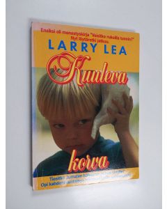 Kirjailijan Larry Lea käytetty kirja Kuuleva korva