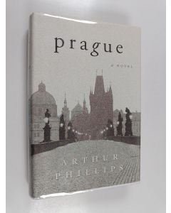 Kirjailijan Arthur Phillips käytetty kirja Prague - A Novel