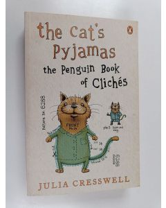 Kirjailijan Julia Cresswell käytetty kirja The Cat's Pyjamas - The Penguin Book of Clichés