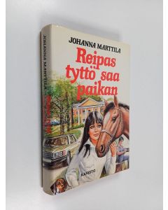 Kirjailijan Johanna Marttila käytetty kirja Reipas tyttö saa paikan