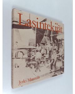 Kirjailijan Jyrki Maunula käytetty kirja Lasintekijät