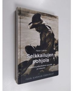 Kirjailijan Hans Lidman käytetty kirja Seikkailujen pohjola : vaelluksia Pohjoiskalotin rannoilla ja erämaissa