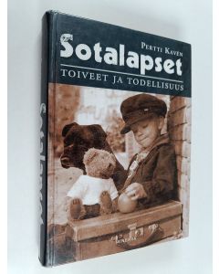 Kirjailijan Pertti Kaven käytetty kirja Sotalapset : toiveet ja todellisuus
