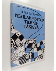 Kirjailijan Ilmo Björkman käytetty teos Neulanpistoja tilkkutäkissä
