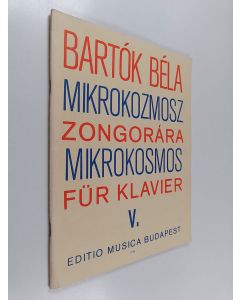 Kirjailijan Béla Bartók käytetty teos Mikrokozmosz Zongorára Mikrokosmos für klavier 5