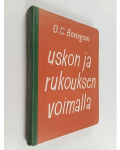 Kirjailijan G. C. Bevington käytetty kirja Uskon ja rukouksen voimalla