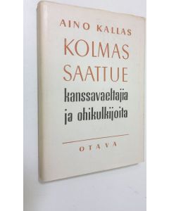 Kirjailijan Aino Kallas käytetty kirja Kolmas saattue kanssavaeltajia ja ohikulkijoita : muistoja ja muotokuvia