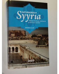 Kirjailijan Brooke Allen käytetty kirja Satumainen Syyria : matka loisteliaan kulttuurin ja historian maahan (ERINOMAINEN)