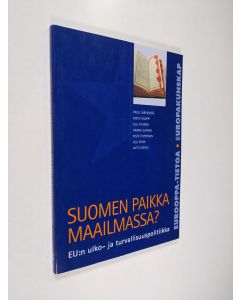 käytetty kirja Suomen paikka maailmassa : EU:n ulko- ja turvallisuuspolitiikka