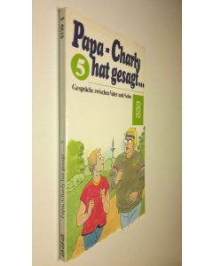 käytetty kirja Papa-Charly hat gesagt... : Gespräche zwischen Vater und Sohn (ERINOMAINEN)
