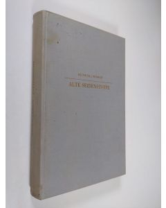 Kirjailijan Heinrich J. Schmidt käytetty kirja Alte Seidenstoffe : ein Handbuch für Sammler und Liebhaber