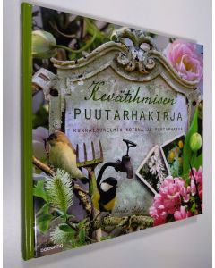 Kirjailijan Linda Peltola uusi kirja Kevätihmisen puutarhakirja : kukkaisunelmia kotona ja puutarhassa (UUDENVEROINEN)