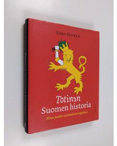 Kirjailijan Eero Ojanen käytetty kirja Totinen Suomen historia : miten kaikki varsinaisesti tapahtui (Äänikirja MP3)