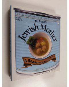 Kirjailijan Laurie Rozakis käytetty kirja The Portable Jewish Mother - Guilt, Food, And... When Are You Giving Me Grandchildren