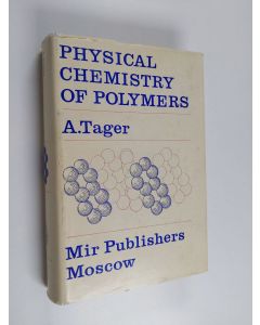 Kirjailijan Anna Aleksandrovna Tager käytetty kirja Physical chemistry of polymers