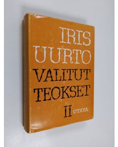 Kirjailijan Iris Uurto käytetty kirja Valitut teokset 2 : Ruumiin viisaus : suomalaisen kohtalonäytelmän puolustuspuhe