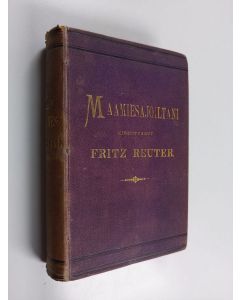 Kirjailijan Fritz Reuter käytetty kirja Maamiesajoiltani I-II