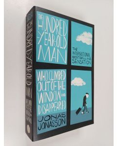 Kirjailijan Jonas Jonasson käytetty kirja The hundred-year-old man who climbed out the window and disappeared