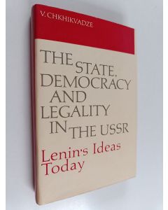 Kirjailijan Viktor Mikhaĭlovich Chkhikvadze käytetty kirja The State, Democracy and Legality in the USSR : Lenin's Ideas Today
