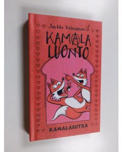 Kirjailijan Jarkko Vehniäinen käytetty kirja Kamala luonto - Kamalasutra