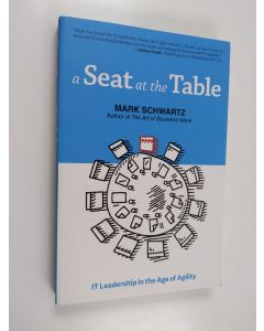 Kirjailijan Mark Schwartz käytetty kirja A Seat at the Table - IT Leadership in the Age of Agility