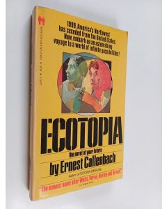Kirjailijan Ernest Callenbach käytetty kirja Ecotopia : The Notebooks and Reports of William Weston