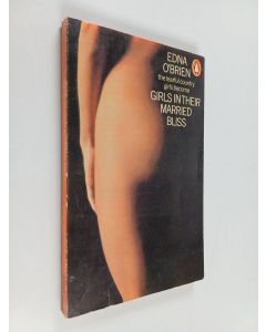 Kirjailijan Edna O'Brien käytetty kirja Girls in their married bliss