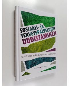 Kirjailijan Jari Stenvall käytetty kirja Sosiaali- ja terveyspalvelujen uudistaminen : kehittämisen mallit, toimintatavat ja periaatteet