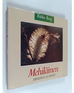 Kirjailijan Pekka Borg käytetty kirja Mehiläinen : ekologia ja hoito