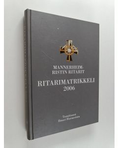käytetty kirja Mannerheim-ristin ritarit : ritarimatrikkeli 2006