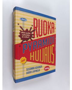 Kirjailijan Susanna Kovanen & Harri Lapinoja käytetty kirja Ruokapyramidihuijaus : mitä meille syötetään ja miksi?